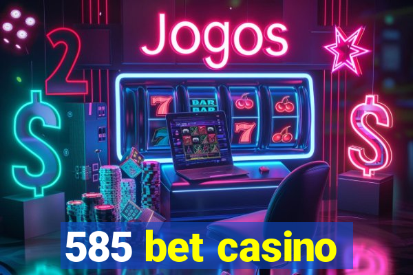 585 bet casino